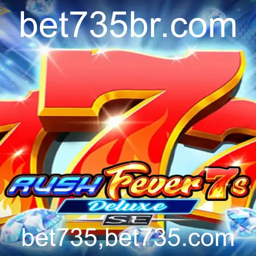 Descubra a Emoção do RushFever7sDeluxeSE no bet735